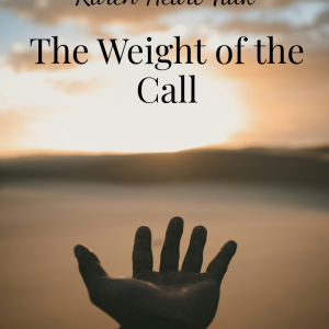 Karen Heart Talk: The Weight of the Call