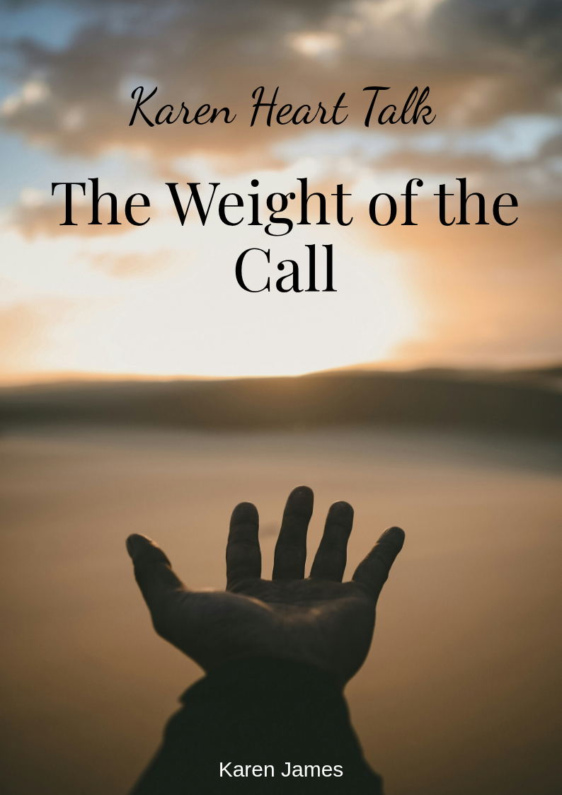 Karen Heart Talk: The Weight of the Call