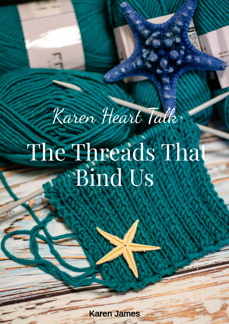 Karen Heart Talk: The Threads That Bind Us